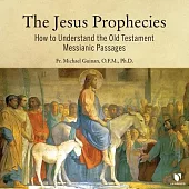 The Jesus Prophecies: How to Understand the Old Testament Messianic Passages