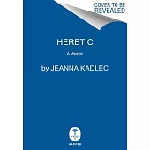 Heretic: A Memoir