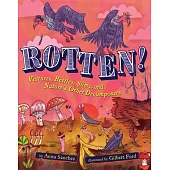 Rotten!: Vultures, Beetles, Slime, and Nature’’s Other Decomposers