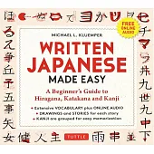 Written Japanese Made Easy: A BeginnerÆs Guide to Hiragana, Katakana and Kanji (Includes Online Audio)