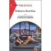 Willed to Wed Him