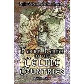 The Fairy-Faith of the Celtic Countries with Illustrations