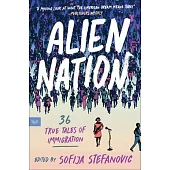 Alien Nation: 36 True Tales of Immigration