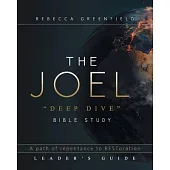 THE JOEL deep dive BIBLE STUDY: A path of repentance to RESToration LEADER’S GUIDE