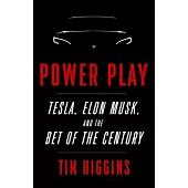 Power Play: Tesla, Elon Musk, and the Bet of the Century