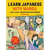 Learn Japanese with Manga Volume Two: A Self-Study Language Book for Beginners - Learn to Speak, Read and Write Japanese Quickly Using Manga Comics! (