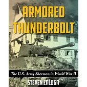 Armored Thunderbolt: The U.S. Army Sherman in World War II