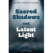 Sacred Shadows and Latent Light