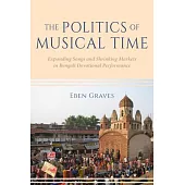The Politics of Musical Time: Expanding Songs and Shrinking Markets in Bengali Devotional Performance