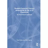 Student-Centered Literacy Assessment in the 6-12 Classroom: An Asset-Based Approach