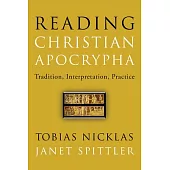 Reading Christian Apocrypha: Tradition, Interpretation, Practice