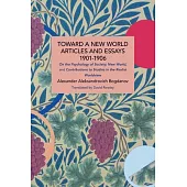 Toward a New World: Articles and Essays, 1901-1906: On the Psychology of Society; New World, and Contributions to Studies in the Realist Worldview