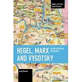 Hegel, Marx and Vygotsky: Essays on Social Philosophy