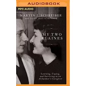 My Two Elaines: Learning, Coping, and Surviving as an Alzheimer’’s Caregiver
