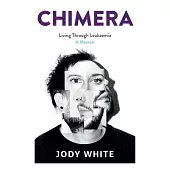 Chimera: Living Through Leukaemia, A Memoir