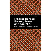 Frances Harper: Poems, Prose and Sketches