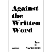 Against the Written Word: Toward a Universal Illiteracy