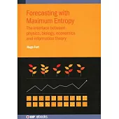 Forecasting with Maximum Entropy: The Interface Between Physics, Biology, Economics and Information Theory