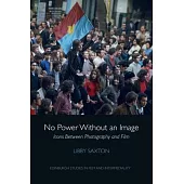 No Power Without an Image: Icons Between Photography and Film