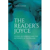 The Reader’’s Joyce: Ulysses, Authorship and the Authority of the Reader
