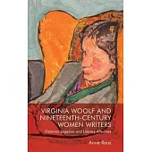 Virginia Woolf and Nineteenth-Century Writers: Victorian Legacies and Literary Afterlives