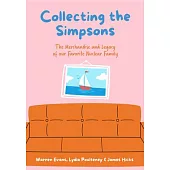 Worst. Collection. Ever.: The Unofficial Simpsons Memorabilia Guide to Embiggen the Most Noble Collector!