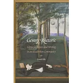 Gentry Rhetoric: Literacies, Letters, and Writing in an Elizabethan Community