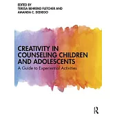 Creativity in Counseling Children and Adolescents: A Guide to Experiential Activities