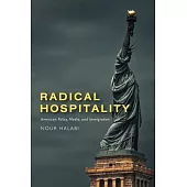Radical Hospitality: American Policy, Media, and Immigration