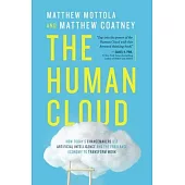 The Human Cloud: How Today’’s Changemakers Use Artificial Intelligence and the Freelance Economy to Transform Work