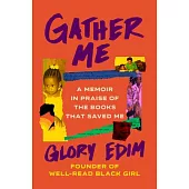 Gather Me: A Memoir in Praise of the Books That Saved Me