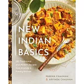 New Indian Basics: 100 Traditional and Modern Recipes from Arvinda’’s Family Kitchen