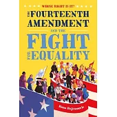 Whose Right Is It? the Fourteenth Amendment and the Fight for Equality