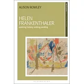 Helen Frankenthaler: Painting History, Writing Painting