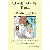 When Relationships Hurt...I write & color