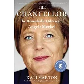 The Chancellor: The Remarkable Odyssey of Angela Merkel