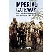 Imperial Gateway: Colonial Taiwan and Japan’s Expansion in South China and Southeast Asia, 1895-1945
