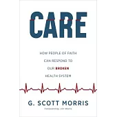 Care: How People of Faith Can Respond to Our Broken Health System