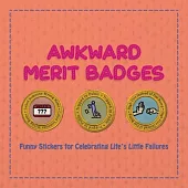 Awkward Merit Badges: Funny Stickers for Celebrating Life’s Little Failures