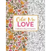 Color Me Love: A Valentine’s Day Coloring Book (Adult Coloring Book, Relaxation, Stress Relief)