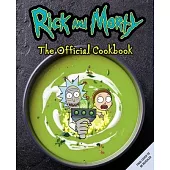 Rick and Morty: The Official Cookbook: (Rick & Morty Season 5, Rick and Morty Gifts, Rick and Morty Pickle Rick)