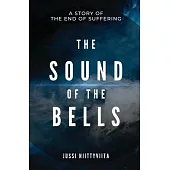 The Sound of the Bells: A Story of the End of Suffering