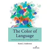 The Color of Language: Centering the Student of Color in Foreign Language Acquisition to Address the Racial Academic Achievement Gap