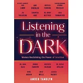 Listening in the Dark: Women Reclaiming the Power of Intuition