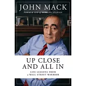 Up Close and All in: Life Lessons from a Wall Street Warrior