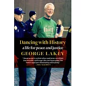Dancing with History: A Life for Peace and Justice