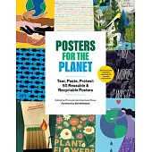 Posters for the Planet: Tear, Paste, Protest: 50 Recyclable and Reusable Posters