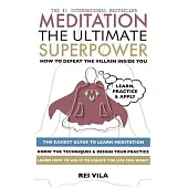 Meditation the Ultimate Superpower: How to Defeat the Villain Inside You