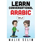 Learn Conversational Arabic: 50 Daily Arabic Conversations & Dialogues for Beginners & Intermediate Learners