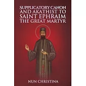 Supplicatory Canon and Akathist to Saint Ephraim of Nea Makri